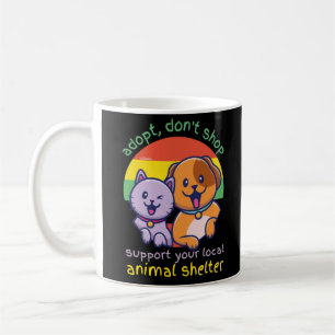 ADOPT DON'T SHOP SUPPORT YOUR LOCAL ANIMAL SHELTER COFFEE MUG