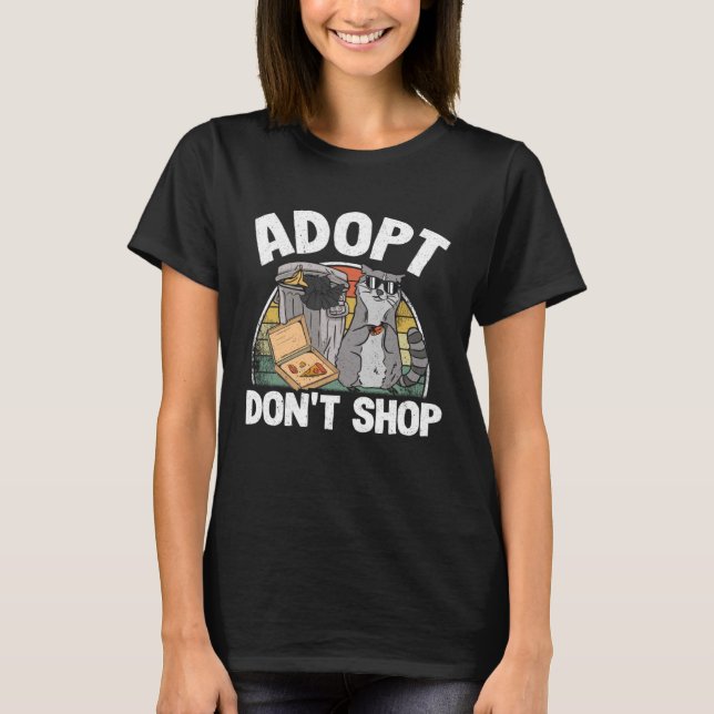 Adopt Don't Shop Trash Garbage Panda Racoon Pullo T-Shirt (Front)