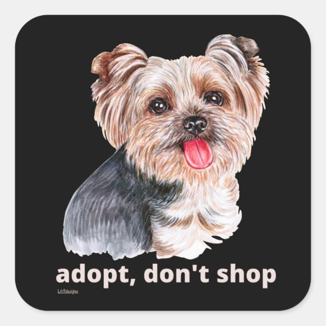 ADOPT, DON'T SHOP (Yorkshire Terrier) cute dog     Square Sticker (Front)