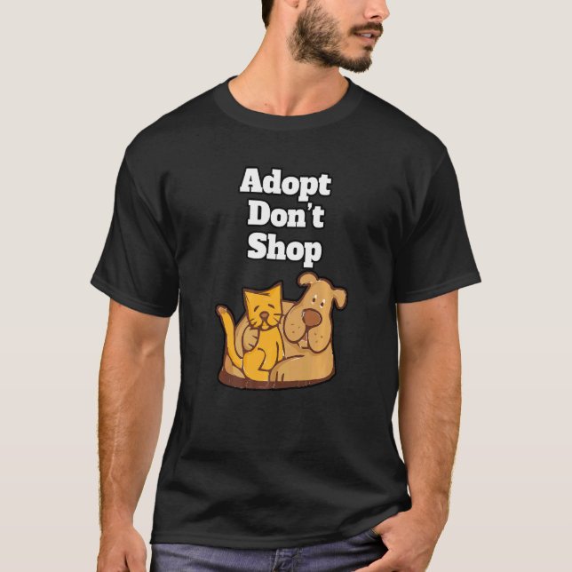 Adopt Donu2019t Shop  Pets  Animal Shelter  Compan T-Shirt (Front)