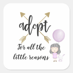 Adopt For All The Little Reasons  Square Sticker