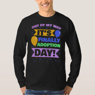 Adopt Gotcha  Out Of My Way It's Finally Adoption  T-Shirt