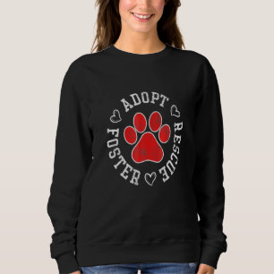 Adopt Rescue Foster Adoption Month Adopt Dog Cat Sweatshirt
