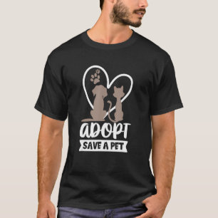 Adopt Save a Pet Cat & Dog Pet Adoption Rescue T-Shirt