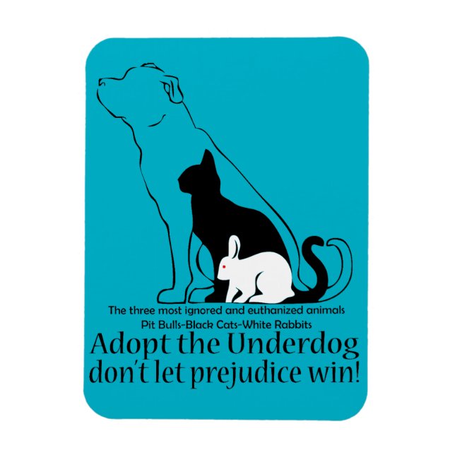 Adopt the Underdog..don't let prejudice win! Magnet (Vertical)
