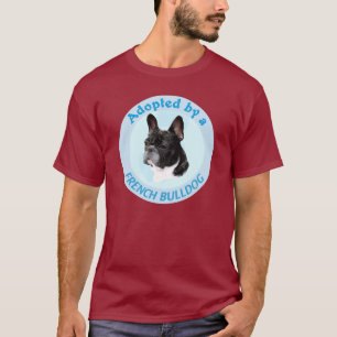 Adopted by a French Bulldog T-Shirt