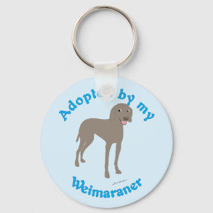 Adopted by My Weimaraner Key Ring