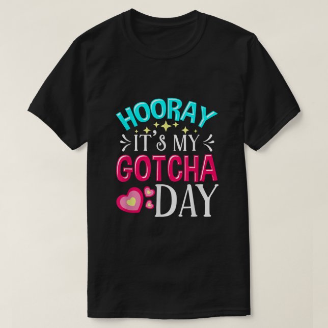 Adopted Children Adoption Hooray Its My Gotcha Day T-Shirt (Design Front)