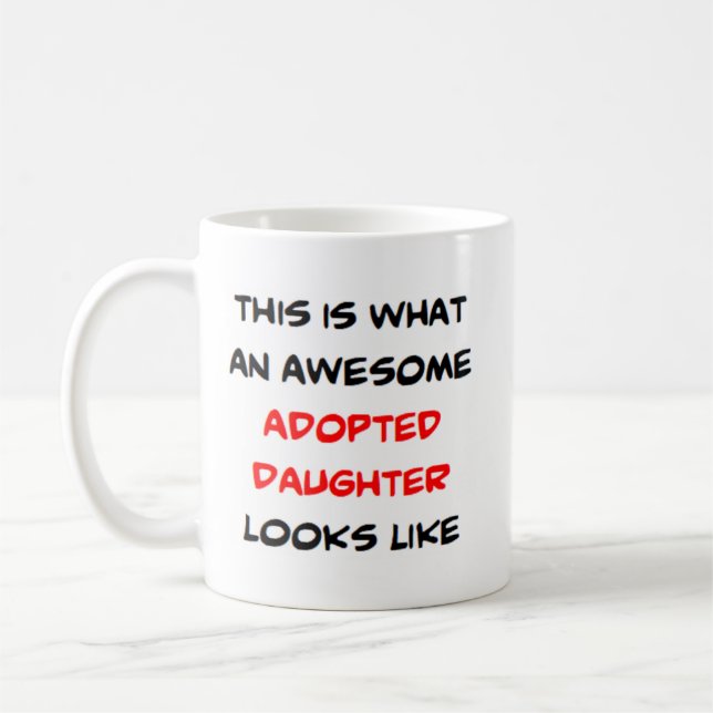 adopted daughter, awesome coffee mug (Left)