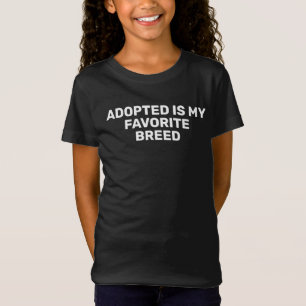Adopted Is My Favorite Breed T-Shirt