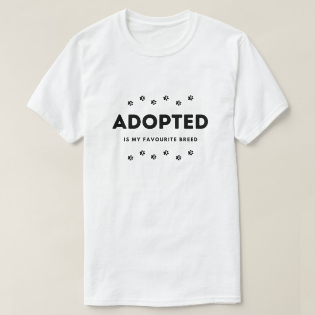 Adopted Is My Favorite Breed T-Shirt Animal Rescue (Design Front)