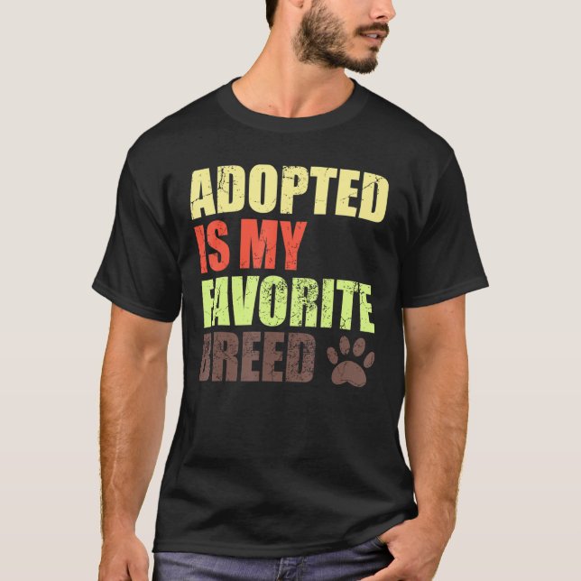 Adopted Is My Favourite Breed - Rescued Is My Favo T-Shirt (Front)