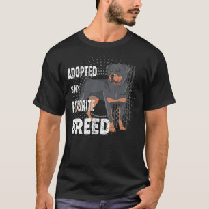 Adopted Is My Favourite Breed Rottweiler Lovers T-Shirt