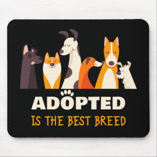 Adopted is The Best Breed: Dog Rescue Shelter  Mouse Mat