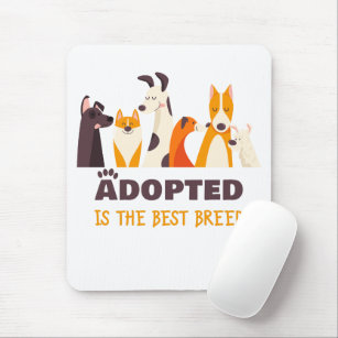Adopted is The Best Breed: Dog Rescue Shelter Mouse Mat