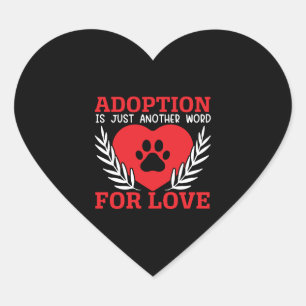 Adoption Is Just Another Word For Love Dog Rescue Heart Sticker