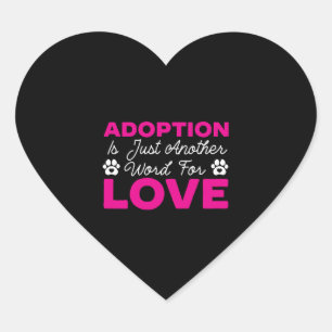 Adoption Is Just Another Word For Love Dog Rescue Heart Sticker
