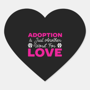 Adoption Is Just Another Word For Love Dog Rescue Heart Sticker