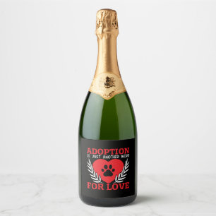 Adoption Is Just Another Word For Love Dog Rescue Sparkling Wine Label