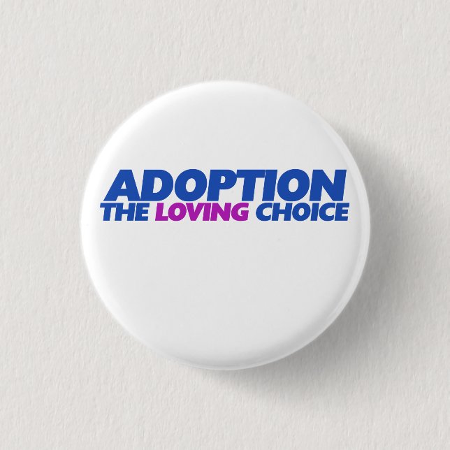 Adoption is the loving choice 3 cm round badge (Front)
