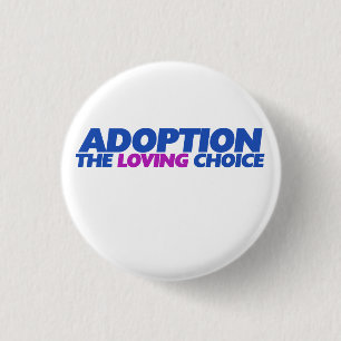 Adoption is the loving choice 3 cm round badge