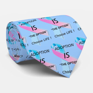 ADOPTION IS "THE OPTION" CHOOSE LIFE ! TIE