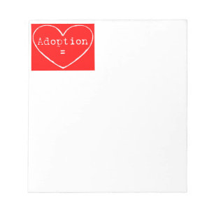 Adoption = Love White on Red Notepad