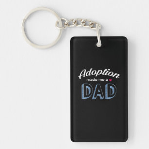 Adoption Made me a Dad Love Shirt_Happiness Being Key Ring