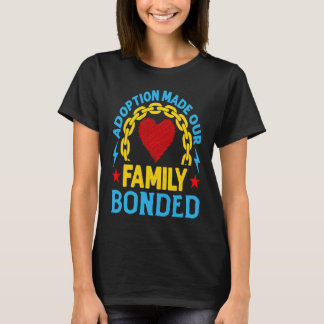 Adoption Made Our Family Bonded Heart From Steel S T-Shirt