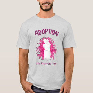Adoption My Favourite Yes yes Adoptive Mum T-Shirt