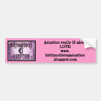 Adoption really IS about LOVE! Bumper Sticker