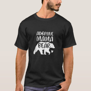 Adoptive Mama Bear Adoptive Mom Adoptive Mother Ta T-Shirt