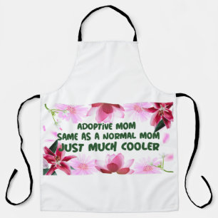 Adoptive Mom Same As A normal Mom Just Much Cooler Apron