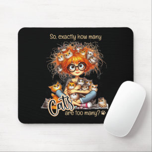 Adorable Cat Lady "how many cats are too many" Mouse Mat