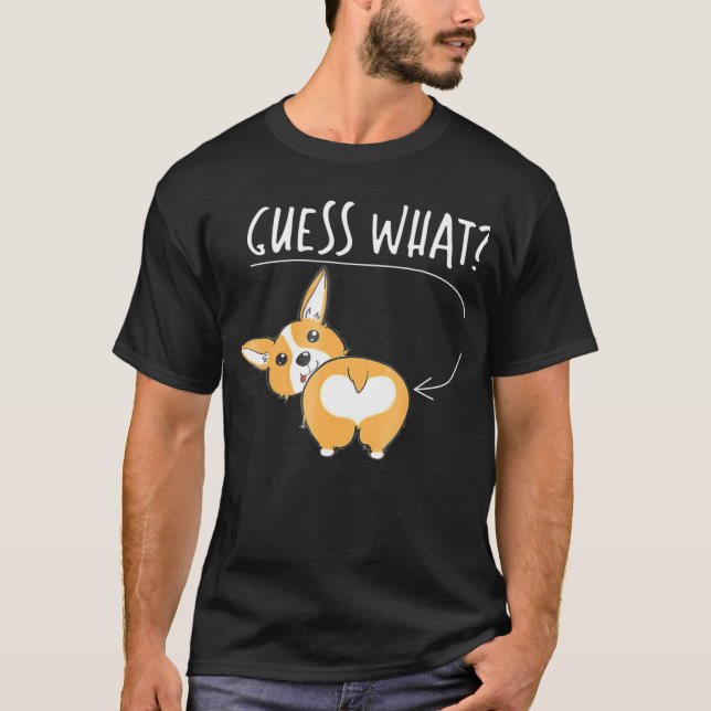 Adorable Corgi Butt Guess What Tee (Front)