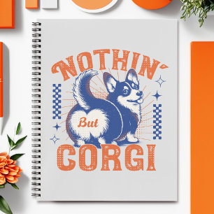 Adorable Corgi Butt with 'Nothing But Corgi' Quote Notebook