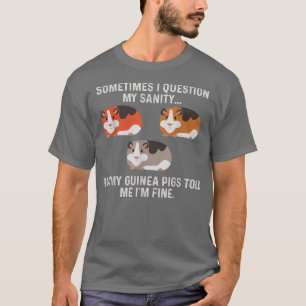 Adorable Funny Guinea Pig Told Me I'm Fine Guinea T-Shirt