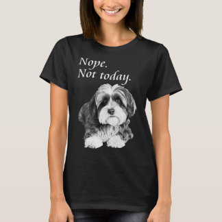 Adorable Havanese Not Today Lazy Dog T-Shirt