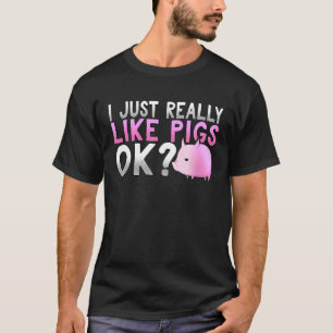 Adorable I Just Really Like Pigs Ok Piggy T-Shirt