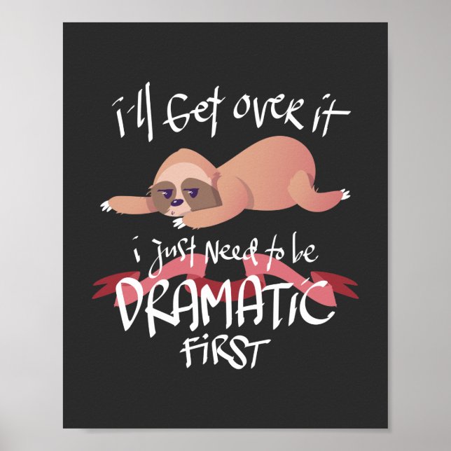 Adorable I'll Get Over It Sloth Hand Drawn Poster (Front)