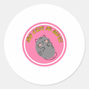 Adorable Lazy Cat "Too Cute To Move" Design Classic Round Sticker