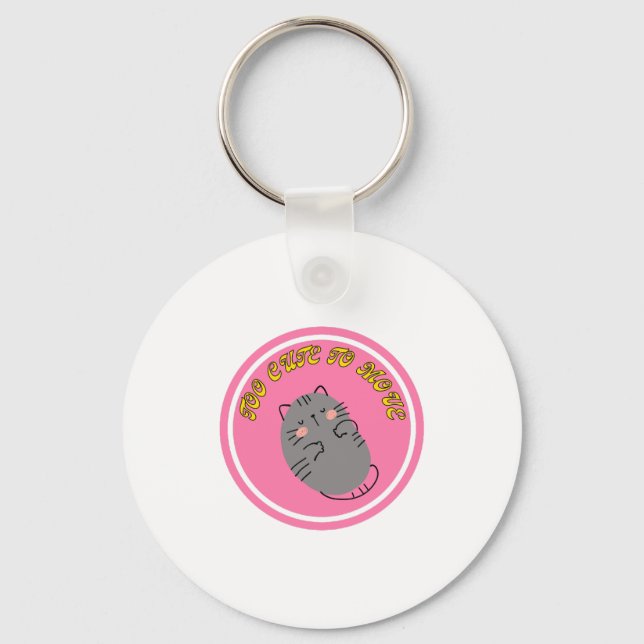 Adorable Lazy Cat "Too Cute To Move" Design Key Ring (Front)