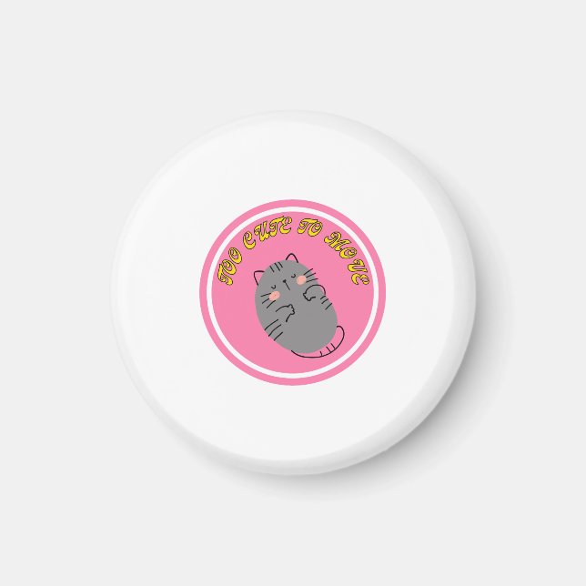 Adorable Lazy Cat "Too Cute To Move" Design Magnet (Front)