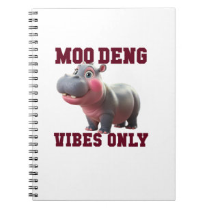 Adorable MOO DENG VIBES ONLY Good Baby Hippo Vibe Notebook