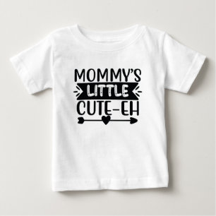 Adorable Mummy’s Cute-Eh  Baby T-Shirt