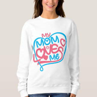 Adorable "My Mum Loves Me" Heartfelt Message Gift Sweatshirt