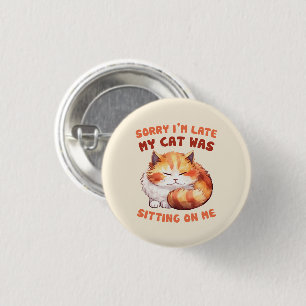 Adorable Orange Tabby Cat- Sorry I'm Late 3 Cm Round Badge