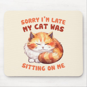 Adorable Orange Tabby Cat- Sorry I'm Late Mouse Mat