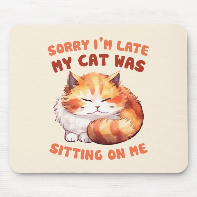 Adorable Orange Tabby Cat- Sorry I'm Late Mouse Mat (Front)