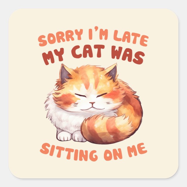 Adorable Orange Tabby Cat- Sorry I'm Late Square Sticker (Front)